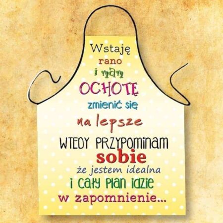 Fartuszek foto - "Wstaję rano..."